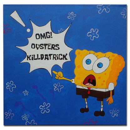 Painting of SpongeBob SquarePants yelling 'OMG Oyster Kill Patrick!' in a dramatic fashion. The text emphasizes SpongeBob's alarm and the humorous play on words with his friend Patrick depicted as an oyster dish in the accompanying painting.